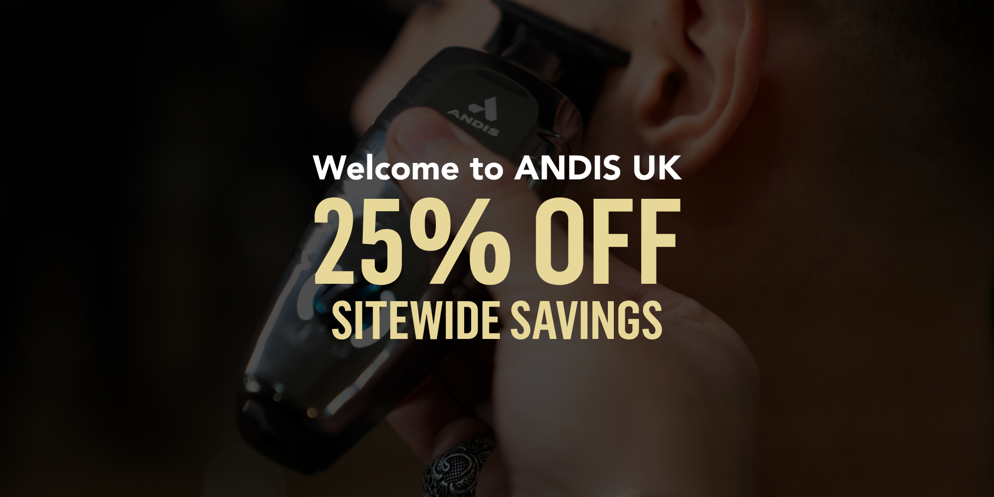 Welcome to Andis UK - 25% Discount Site Wide SAvings